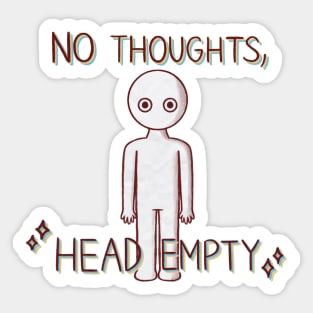 No Thoughts, Head Empty Sticker